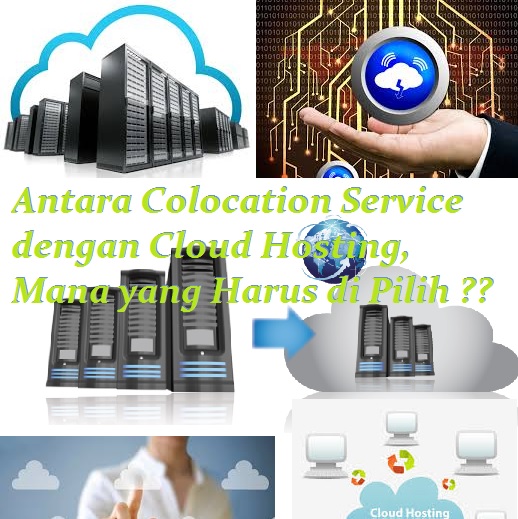Colocation Service dan Cloud Hosting, Mana yang Harus Dipilih?