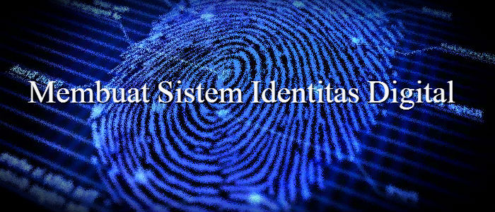Bagaimana Membuat Sistem Identitas Digital di Blockchain