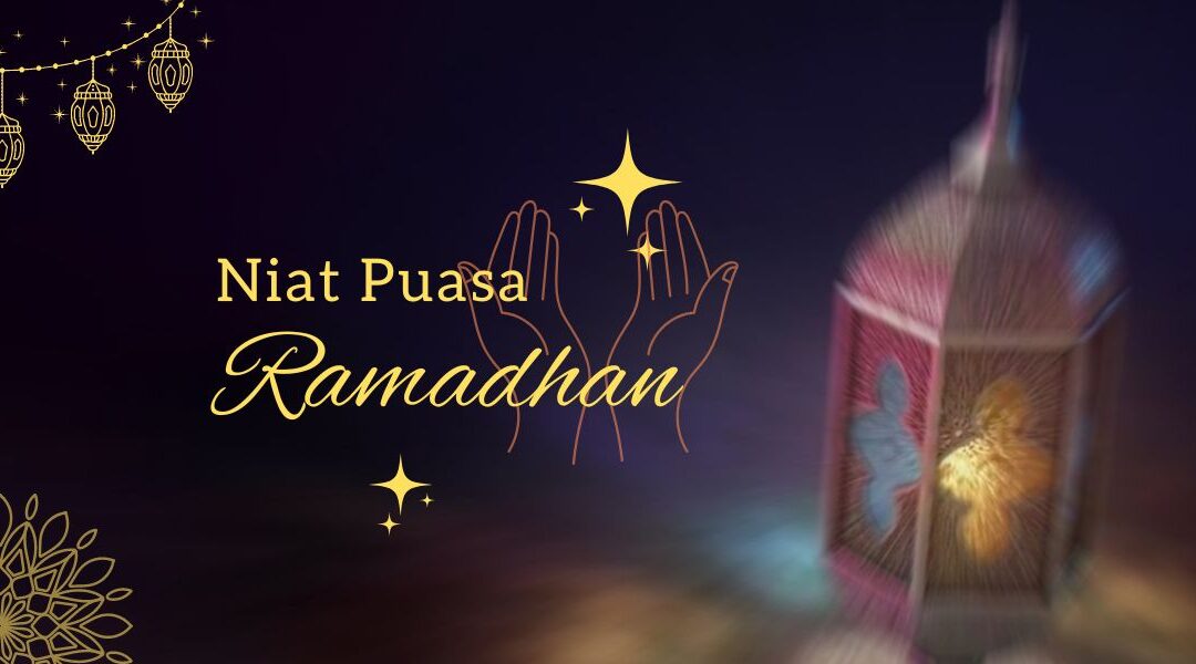 Menetapkan Niat untuk Puasa Ramadhan itu Sangat Penting