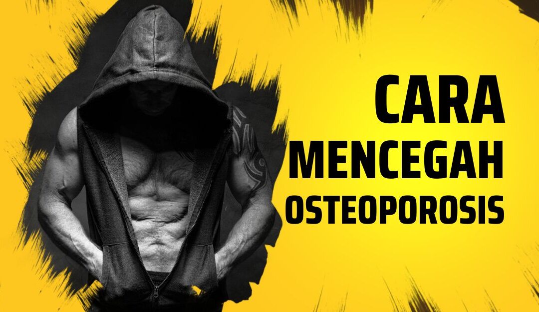 Cara Mencegah Osteoporosis