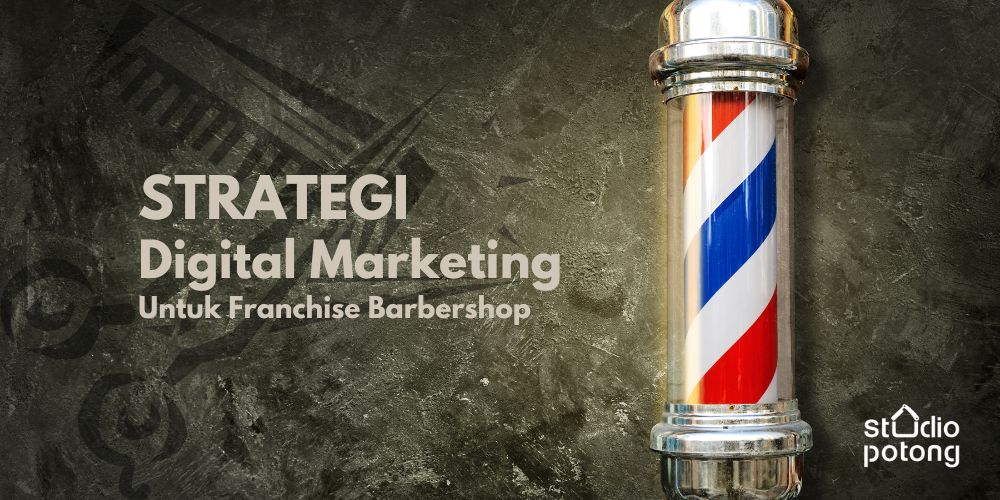 Digital Marketing Barbershop Harus Memiliki Strategi Ini