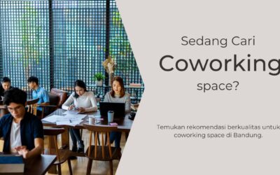 Rekomendasi Coworking Space Terpopuler di Kota Bandung